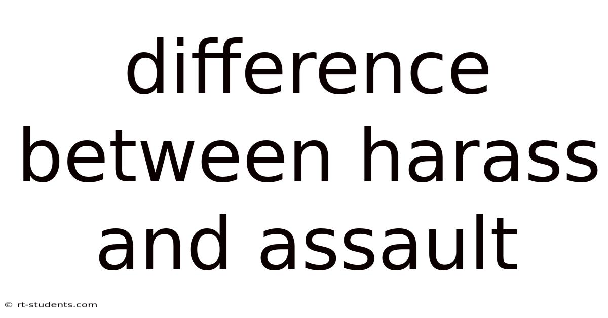 Difference Between Harass And Assault