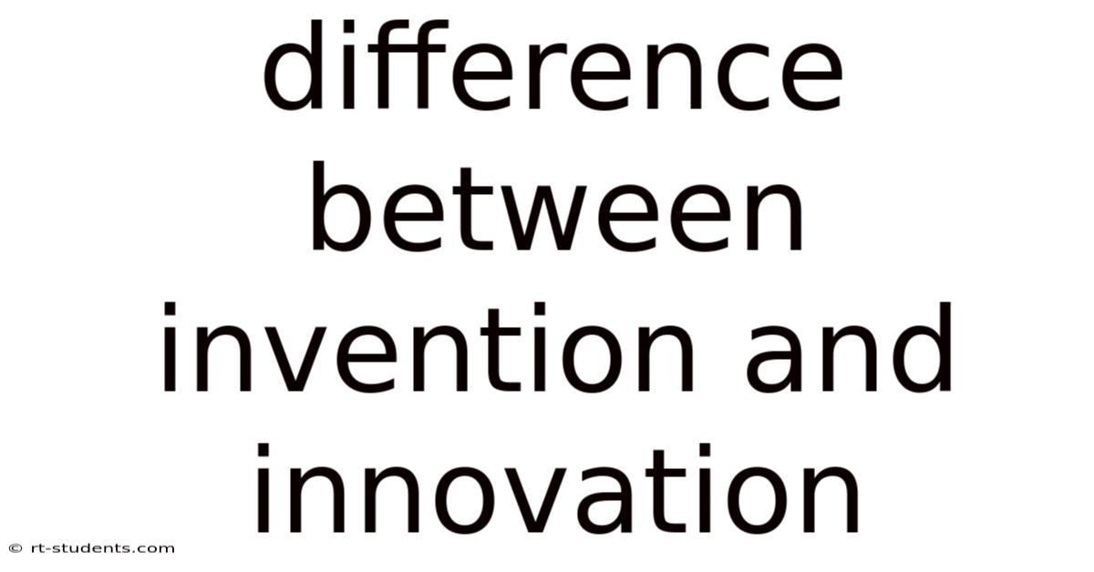 Difference Between Invention And Innovation