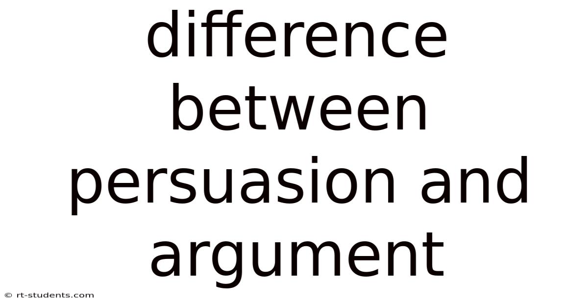 Difference Between Persuasion And Argument
