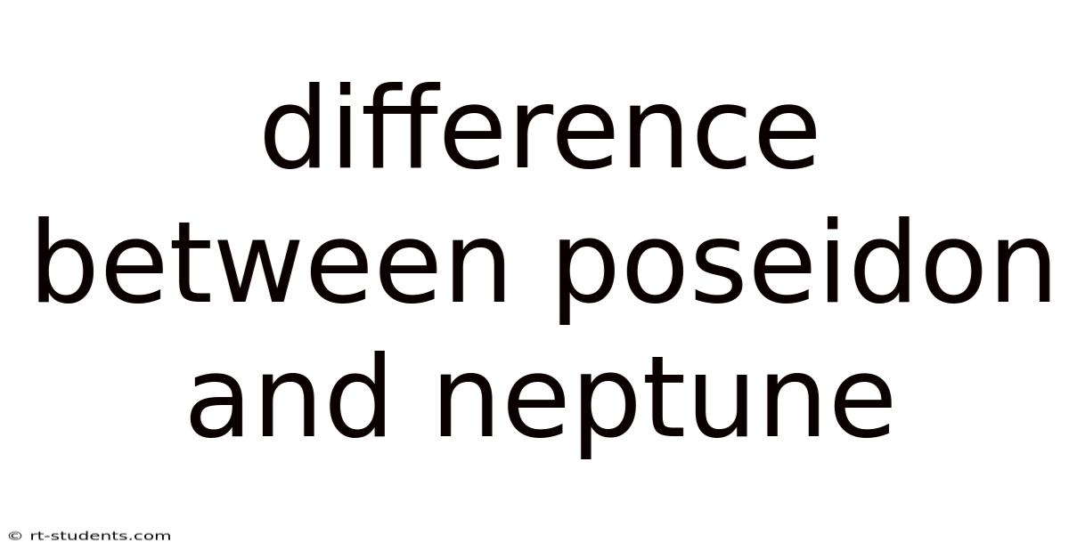 Difference Between Poseidon And Neptune