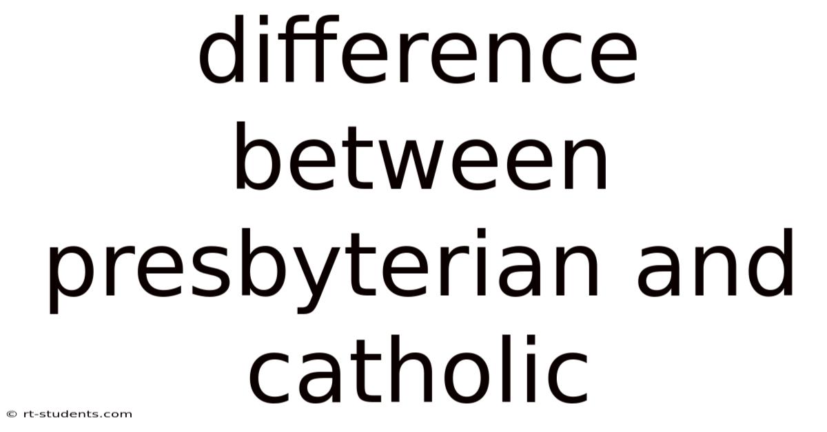 Difference Between Presbyterian And Catholic