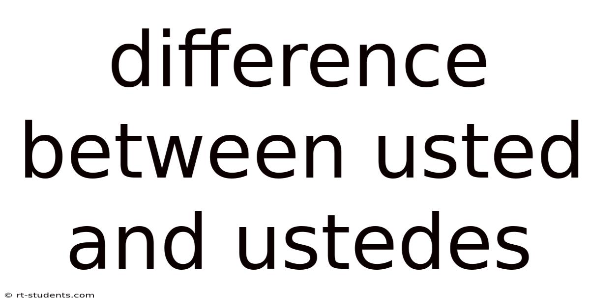 Difference Between Usted And Ustedes