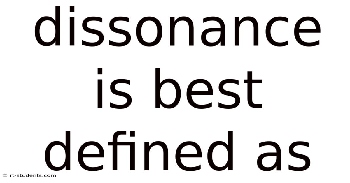 Dissonance Is Best Defined As