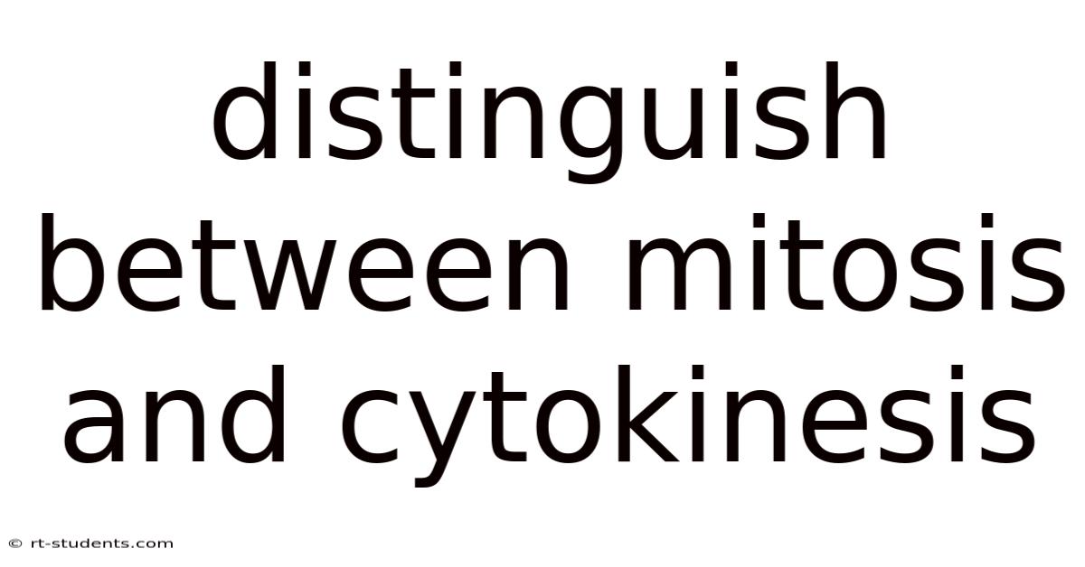 Distinguish Between Mitosis And Cytokinesis