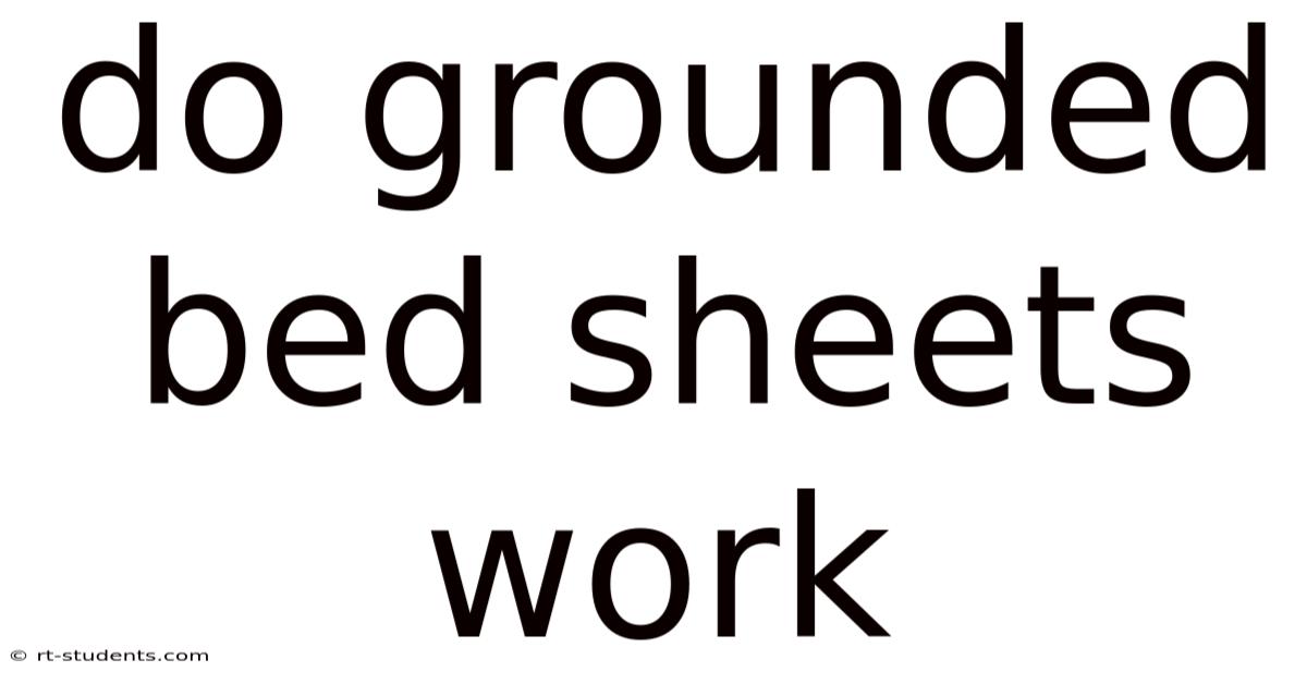 Do Grounded Bed Sheets Work