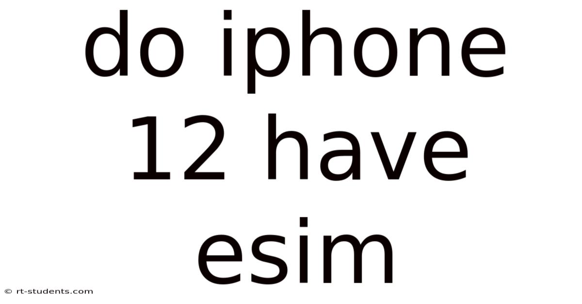 Do Iphone 12 Have Esim