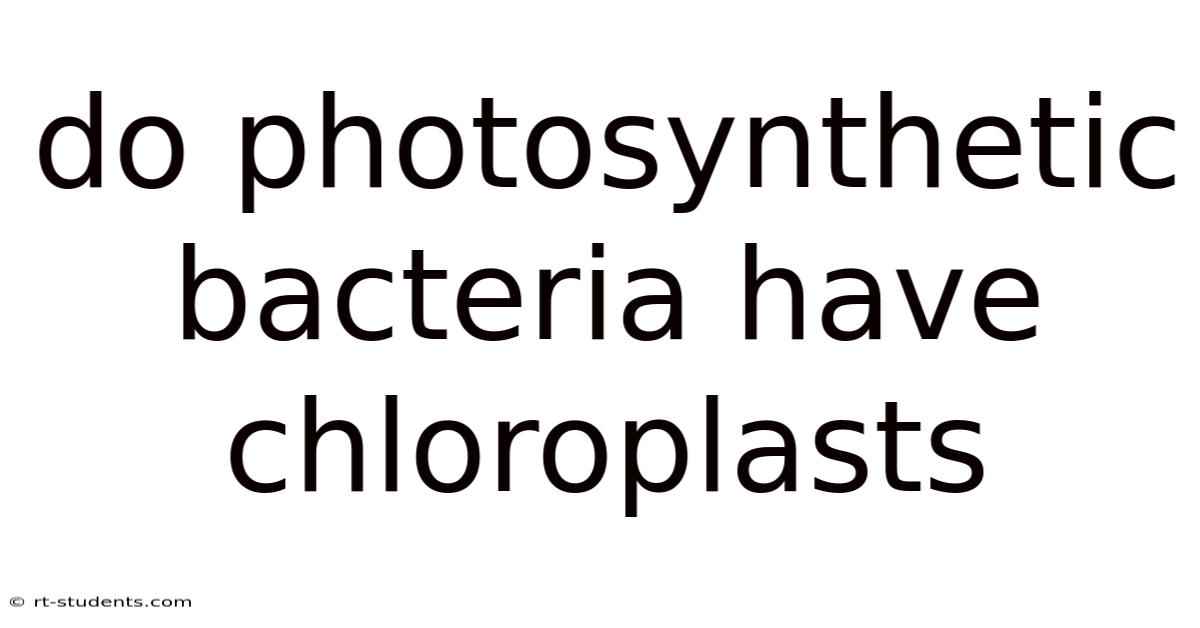 Do Photosynthetic Bacteria Have Chloroplasts