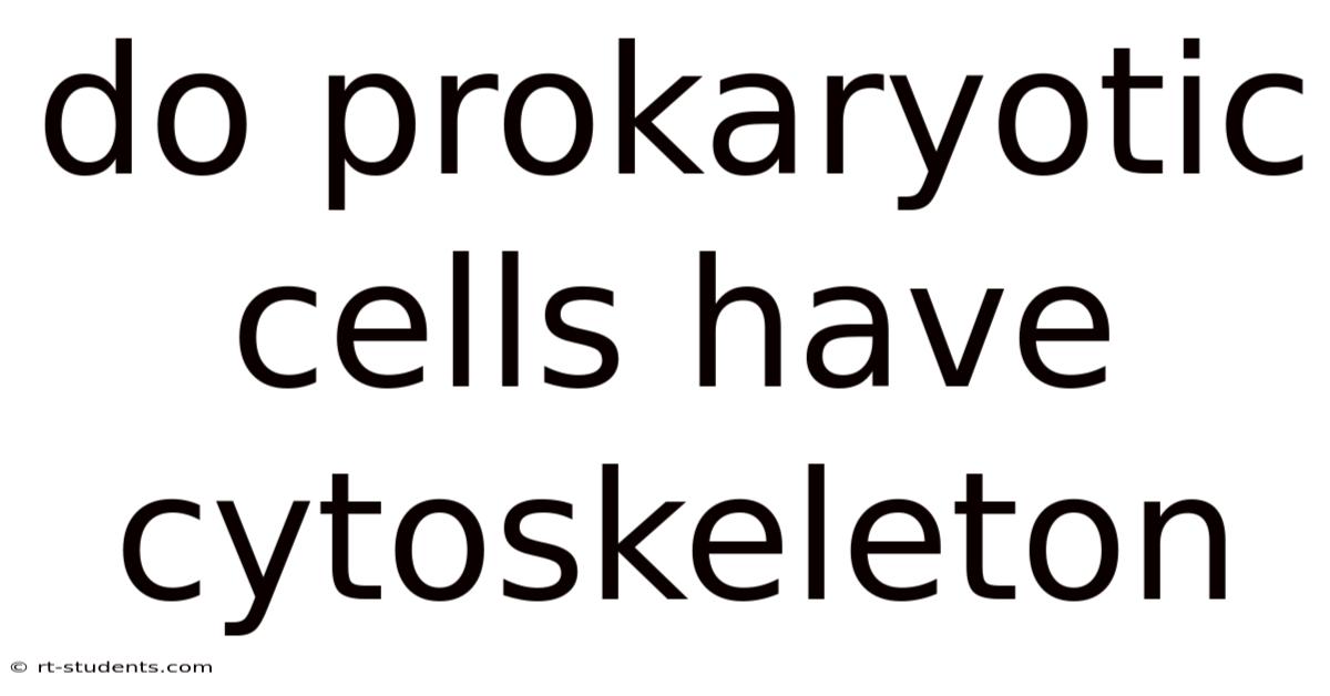 Do Prokaryotic Cells Have Cytoskeleton