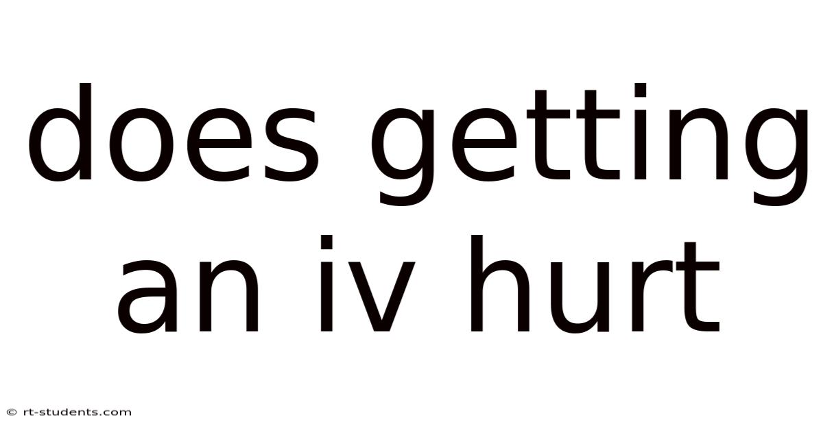 Does Getting An Iv Hurt