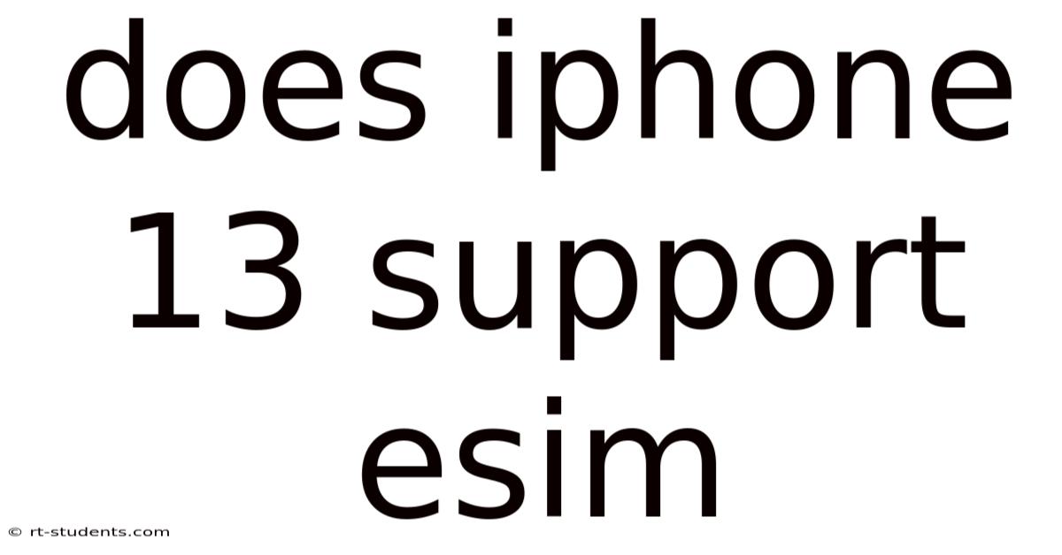 Does Iphone 13 Support Esim