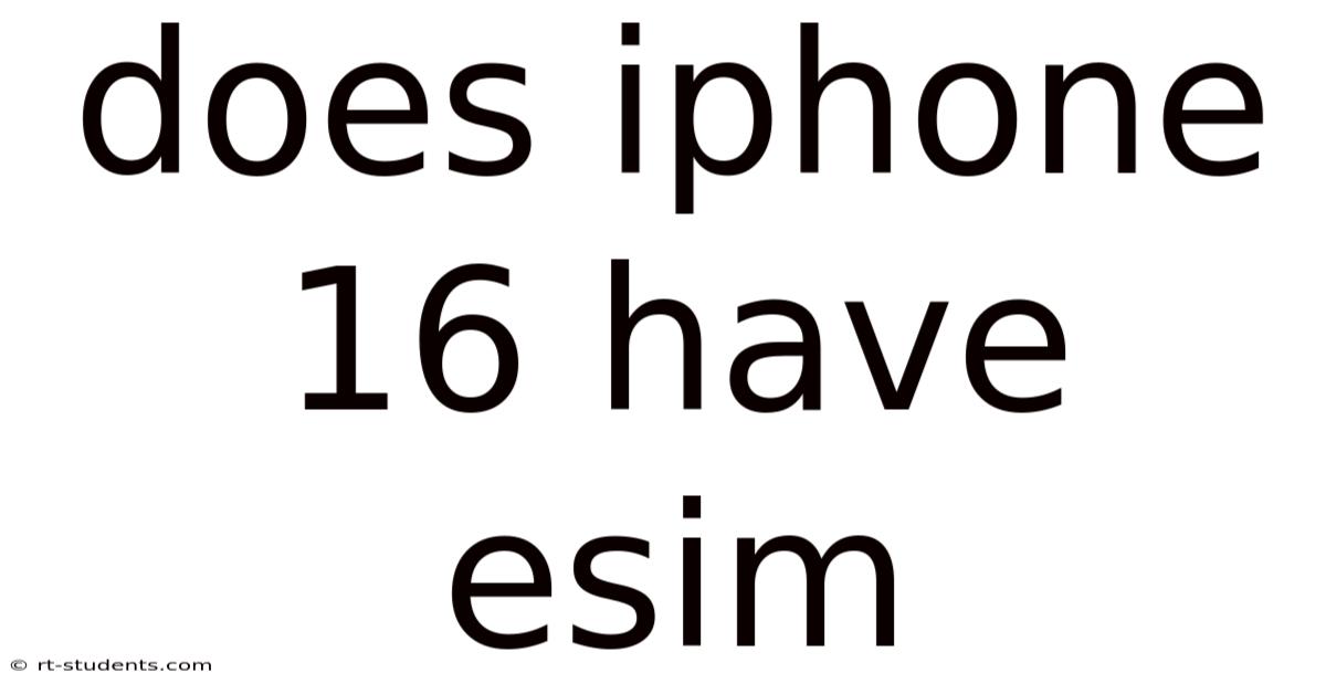Does Iphone 16 Have Esim