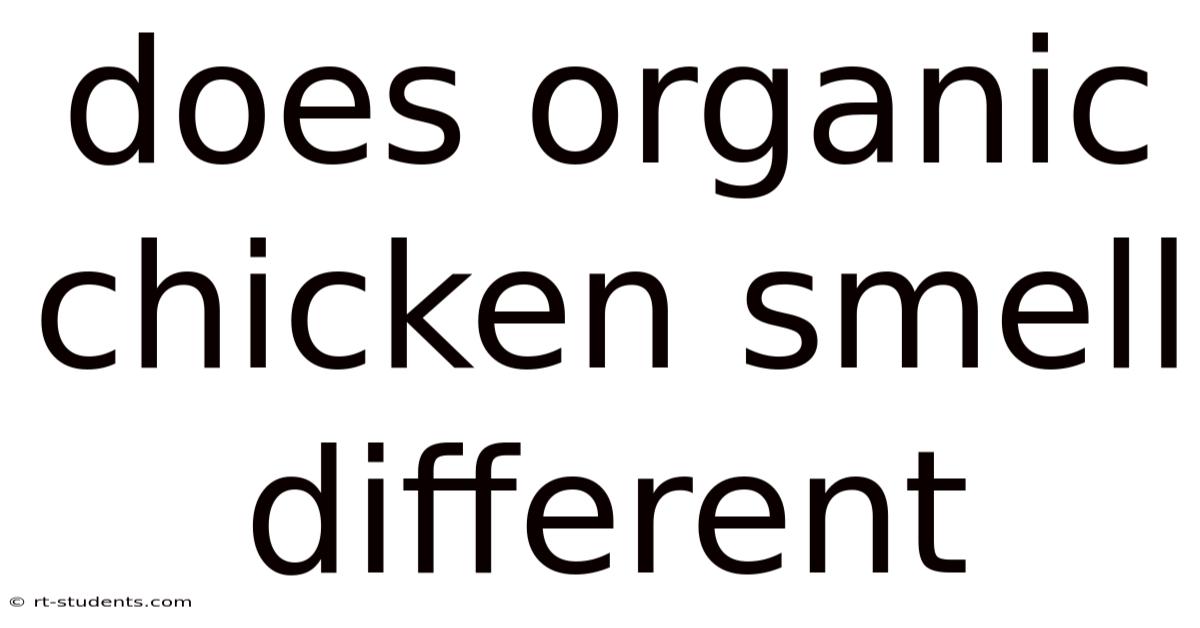 Does Organic Chicken Smell Different