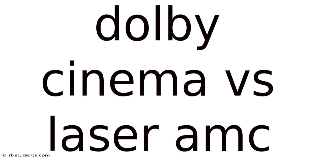 Dolby Cinema Vs Laser Amc