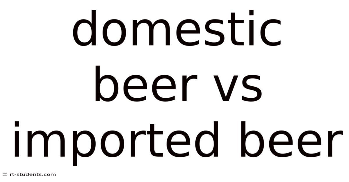 Domestic Beer Vs Imported Beer