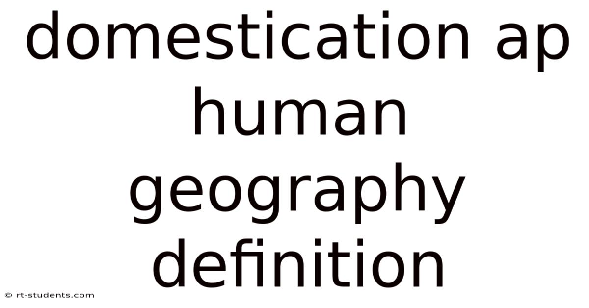 Domestication Ap Human Geography Definition