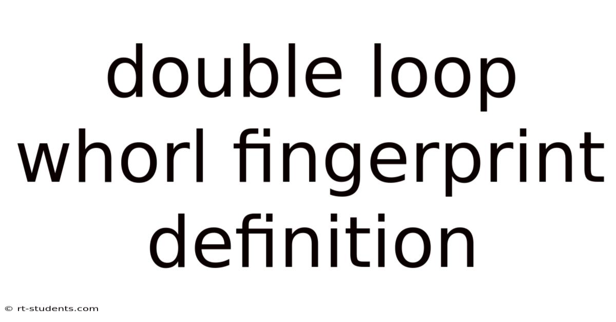 Double Loop Whorl Fingerprint Definition