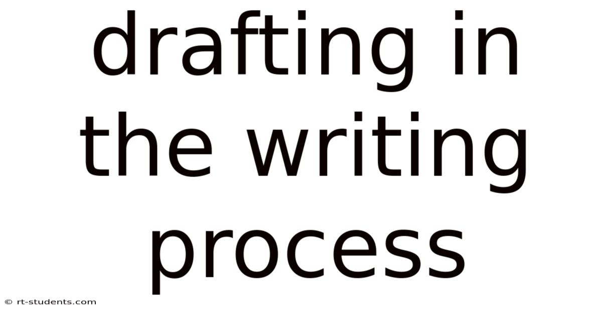 Drafting In The Writing Process