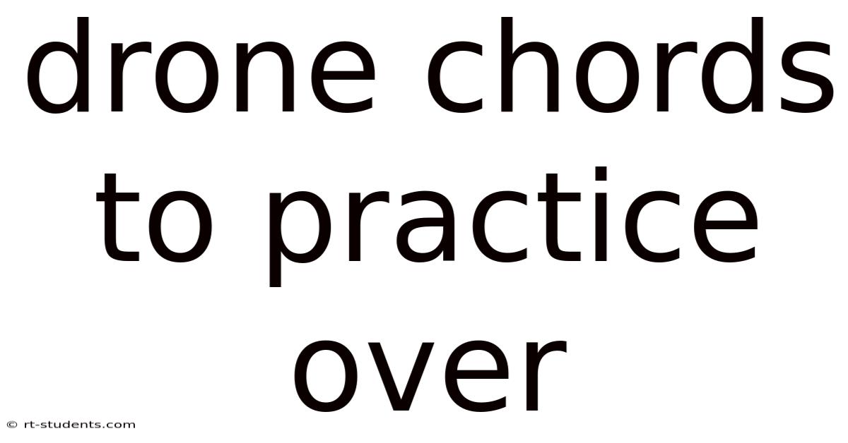 Drone Chords To Practice Over