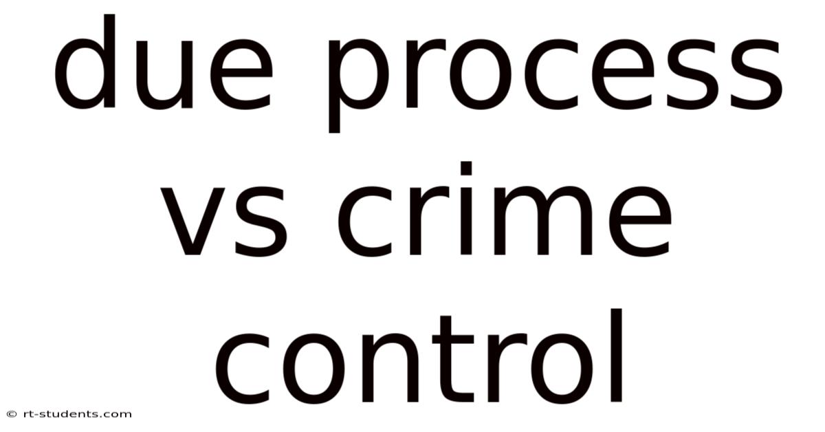 Due Process Vs Crime Control
