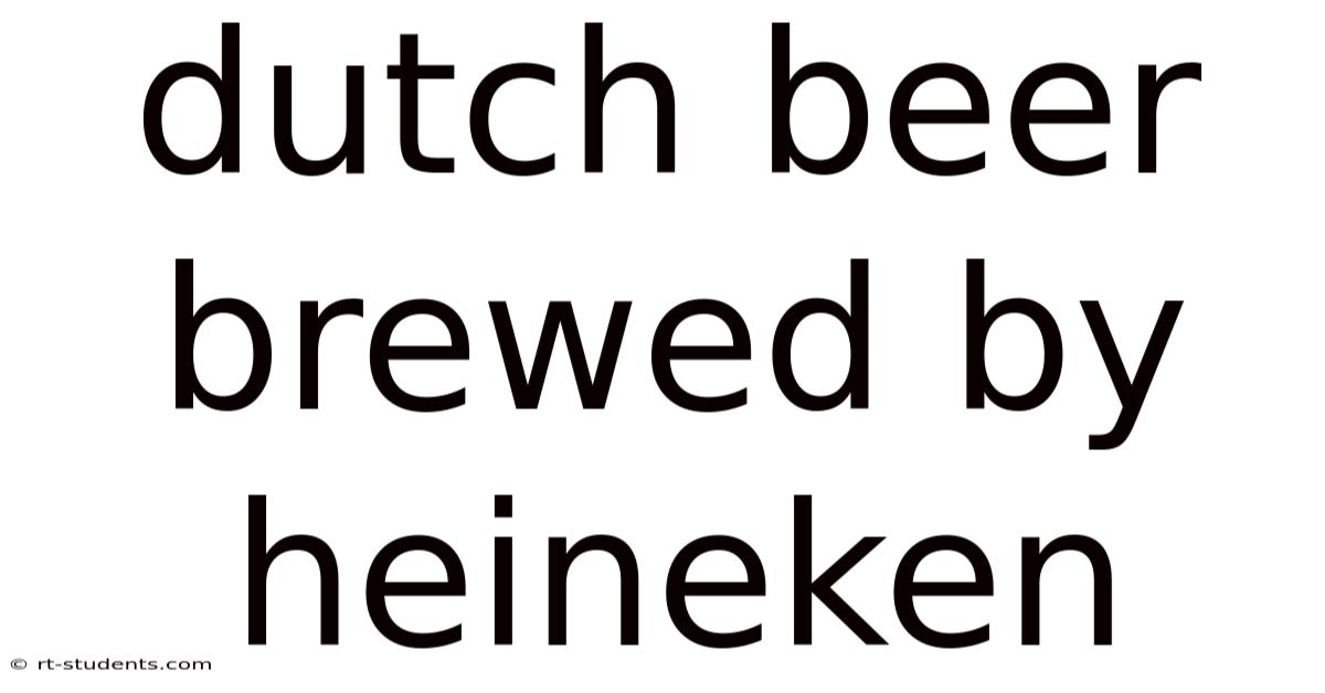 Dutch Beer Brewed By Heineken