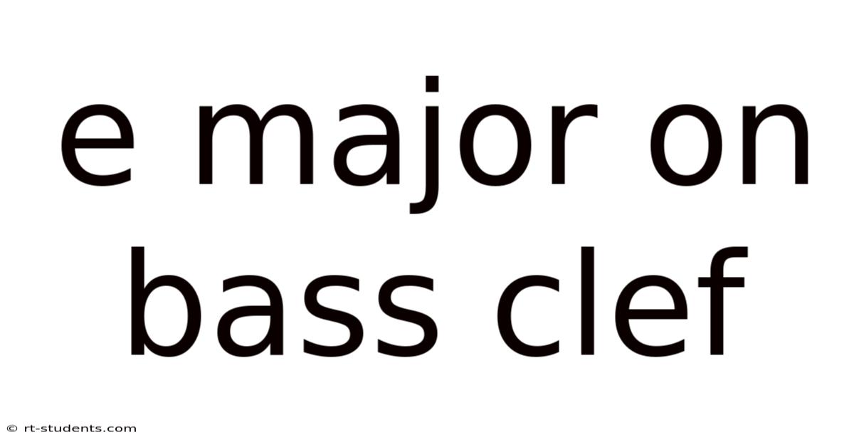 E Major On Bass Clef