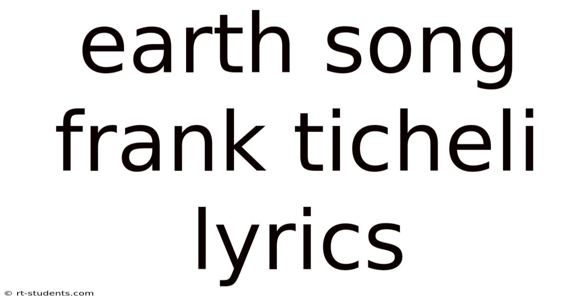 Earth Song Frank Ticheli Lyrics
