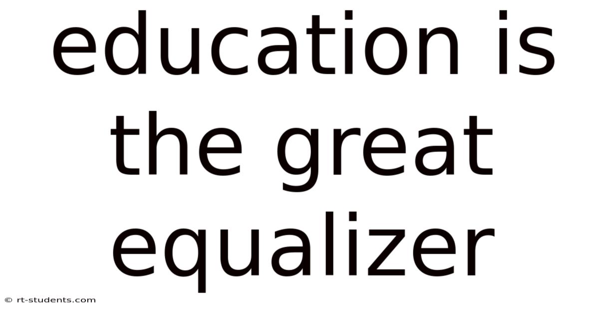 Education Is The Great Equalizer