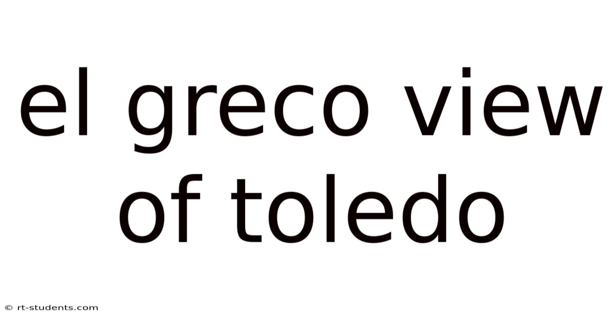 El Greco View Of Toledo