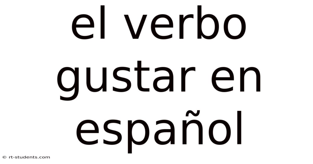 El Verbo Gustar En Español