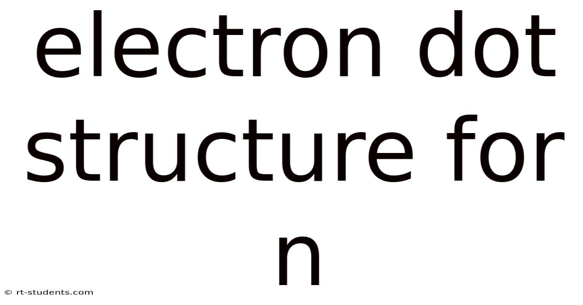 Electron Dot Structure For N