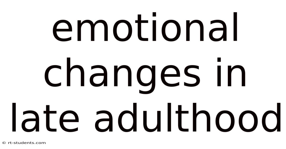Emotional Changes In Late Adulthood