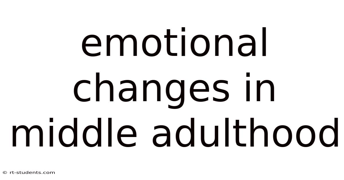 Emotional Changes In Middle Adulthood