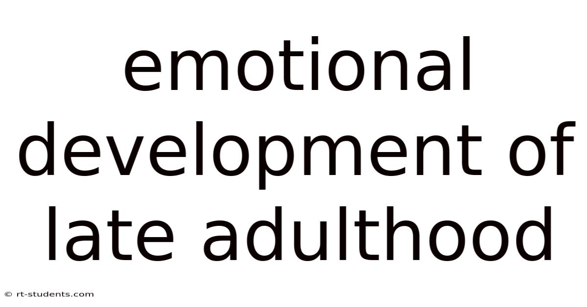 Emotional Development Of Late Adulthood