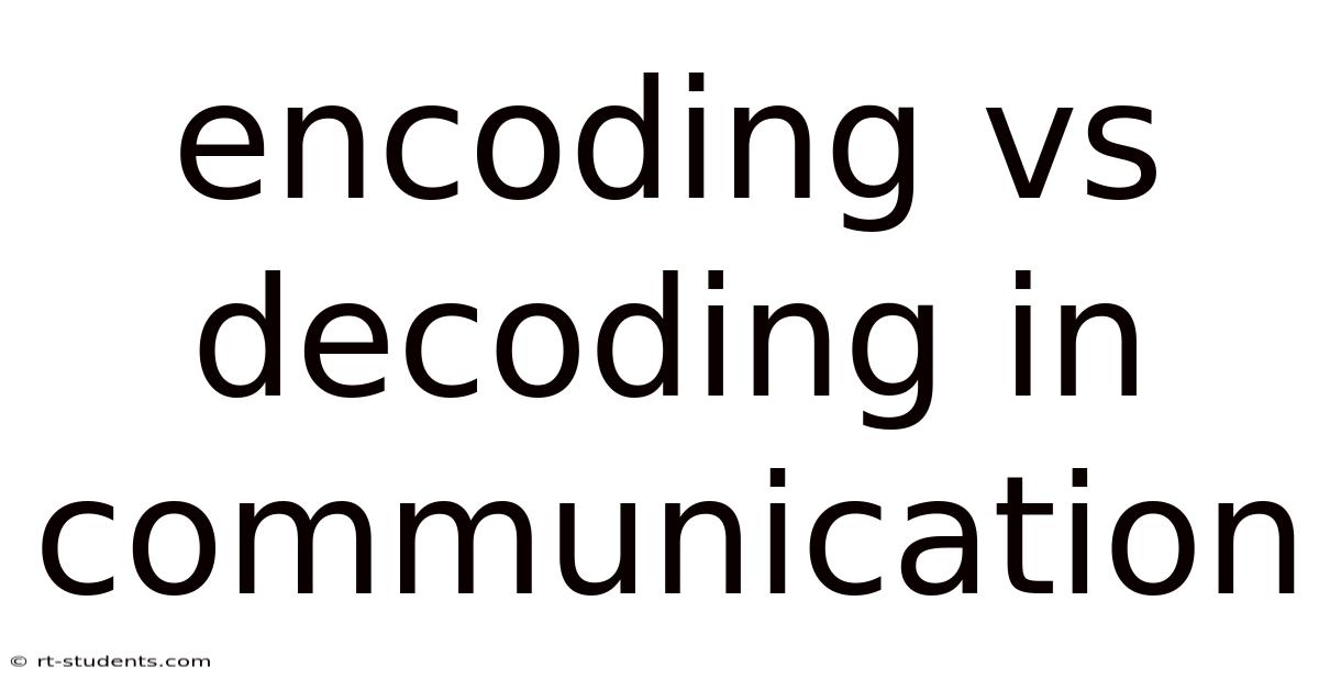 Encoding Vs Decoding In Communication