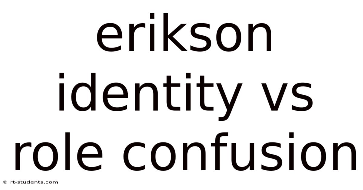 Erikson Identity Vs Role Confusion