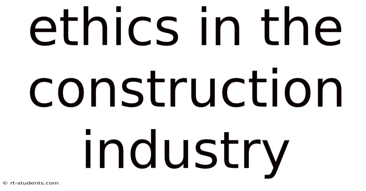 Ethics In The Construction Industry