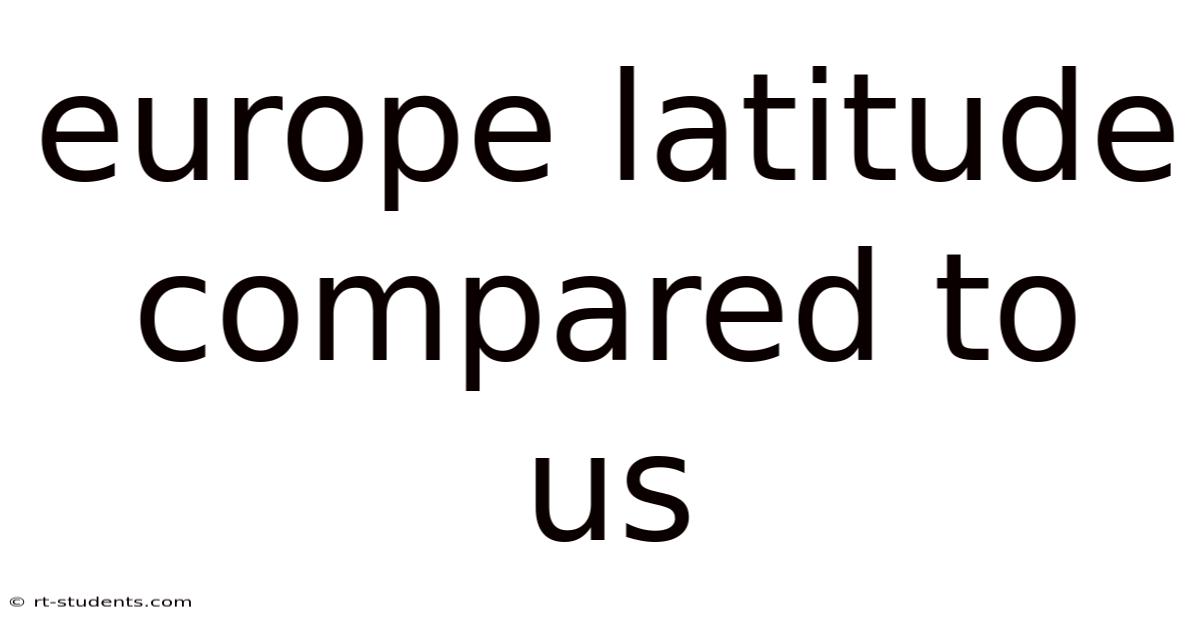 Europe Latitude Compared To Us