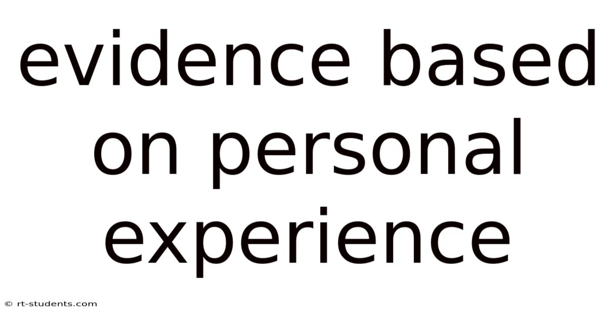 Evidence Based On Personal Experience