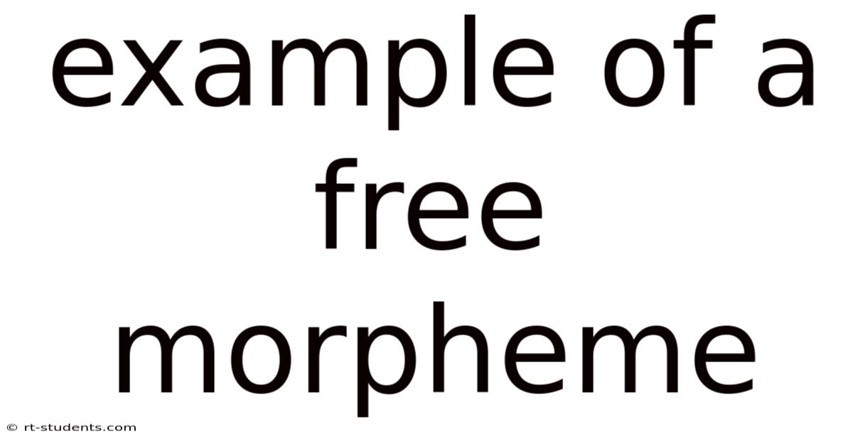 Example Of A Free Morpheme