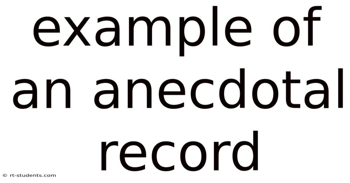 Example Of An Anecdotal Record