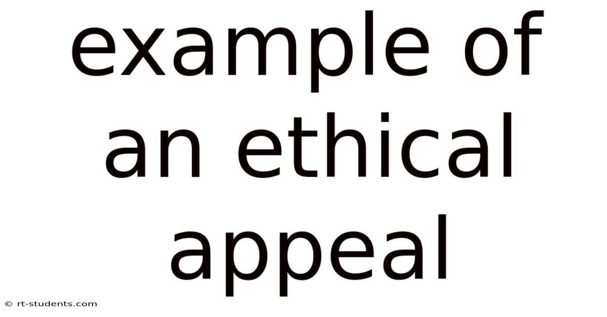 Example Of An Ethical Appeal