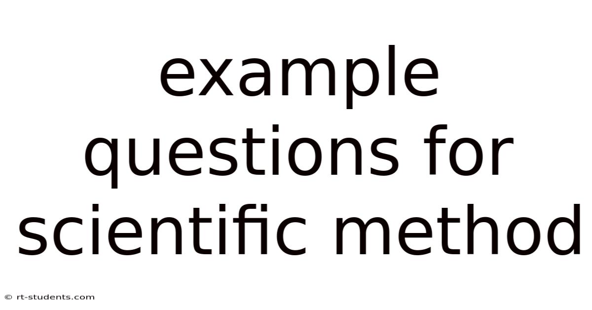 Example Questions For Scientific Method
