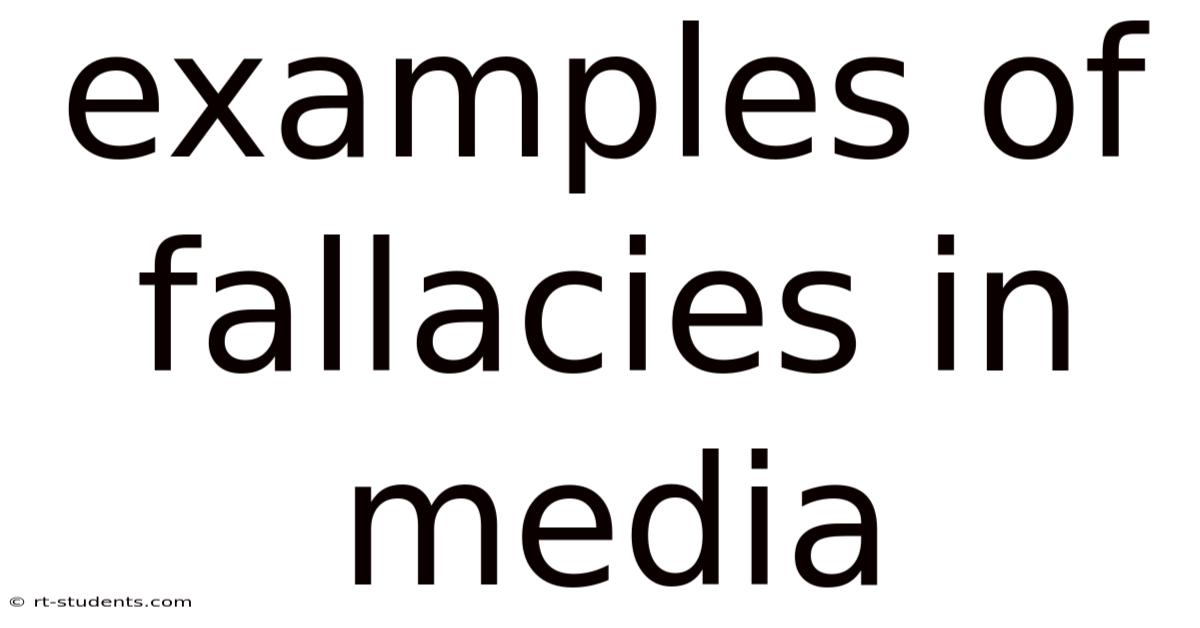 Examples Of Fallacies In Media