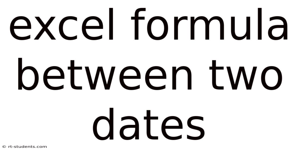 Excel Formula Between Two Dates
