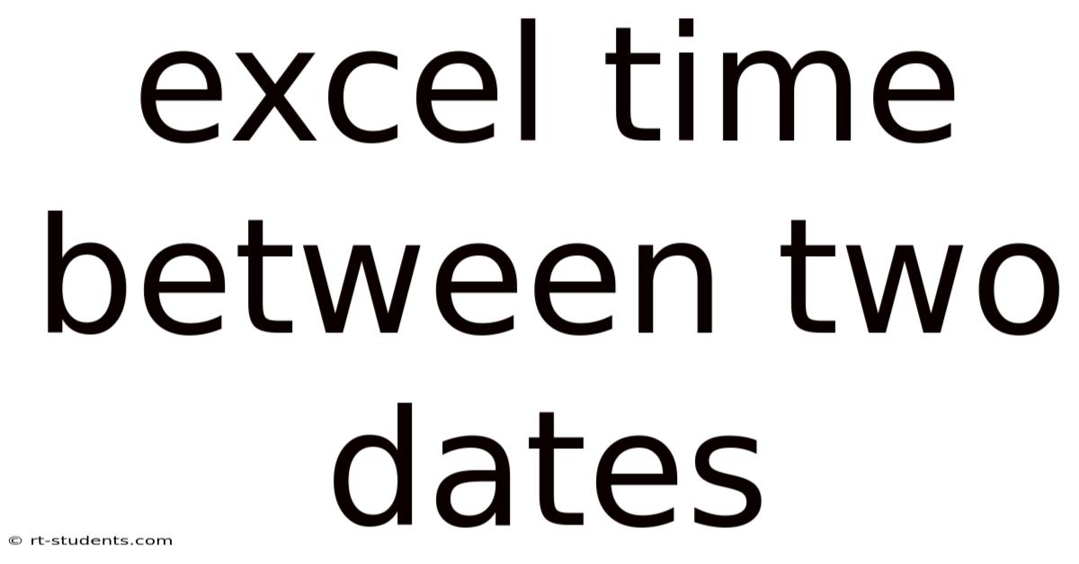 Excel Time Between Two Dates