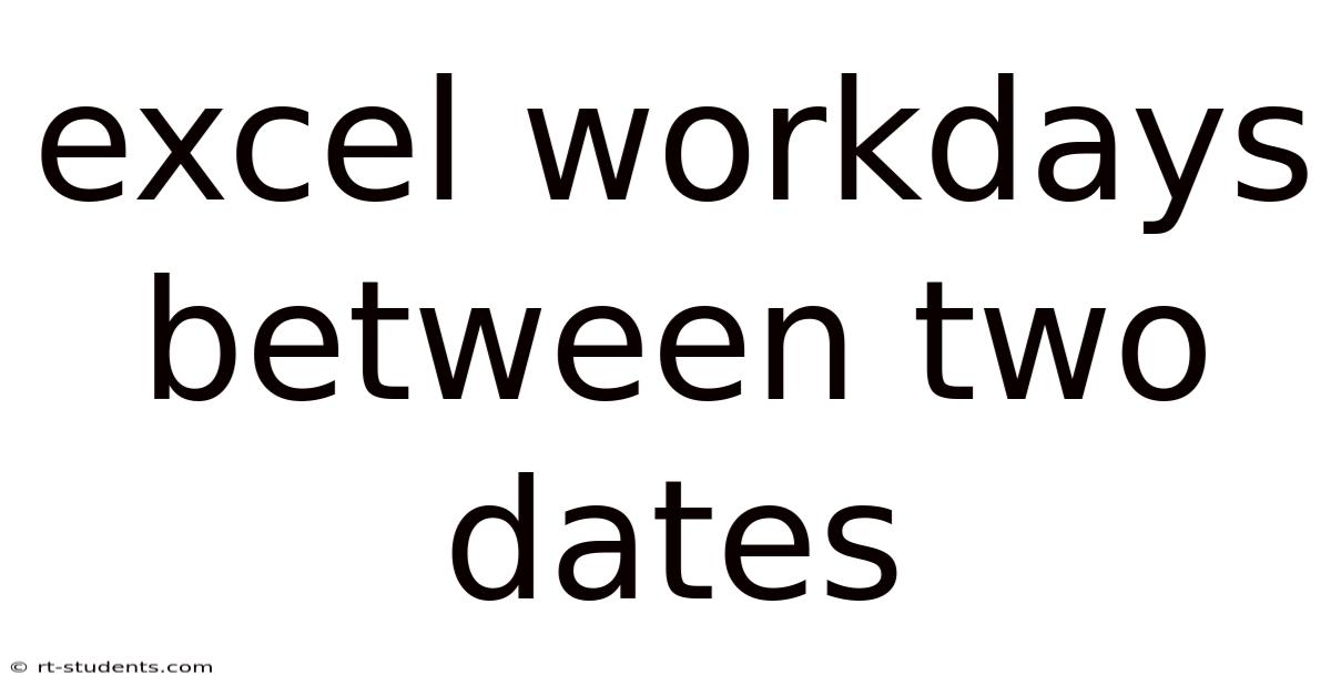Excel Workdays Between Two Dates