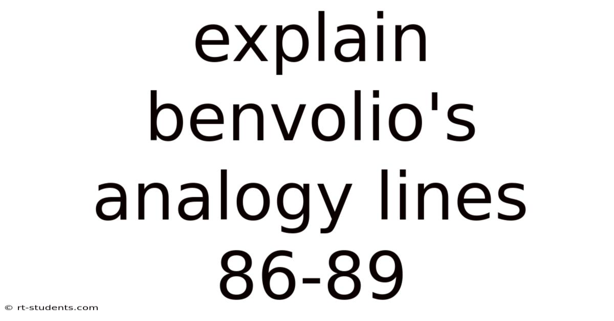 Explain Benvolio's Analogy Lines 86-89