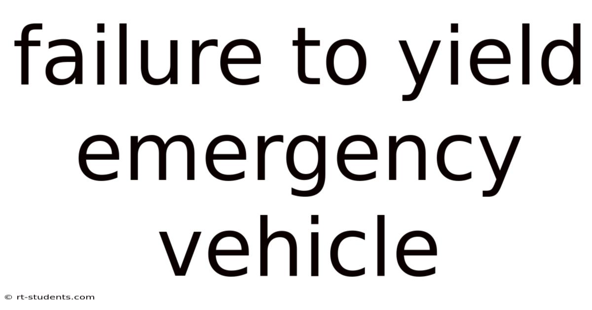 Failure To Yield Emergency Vehicle