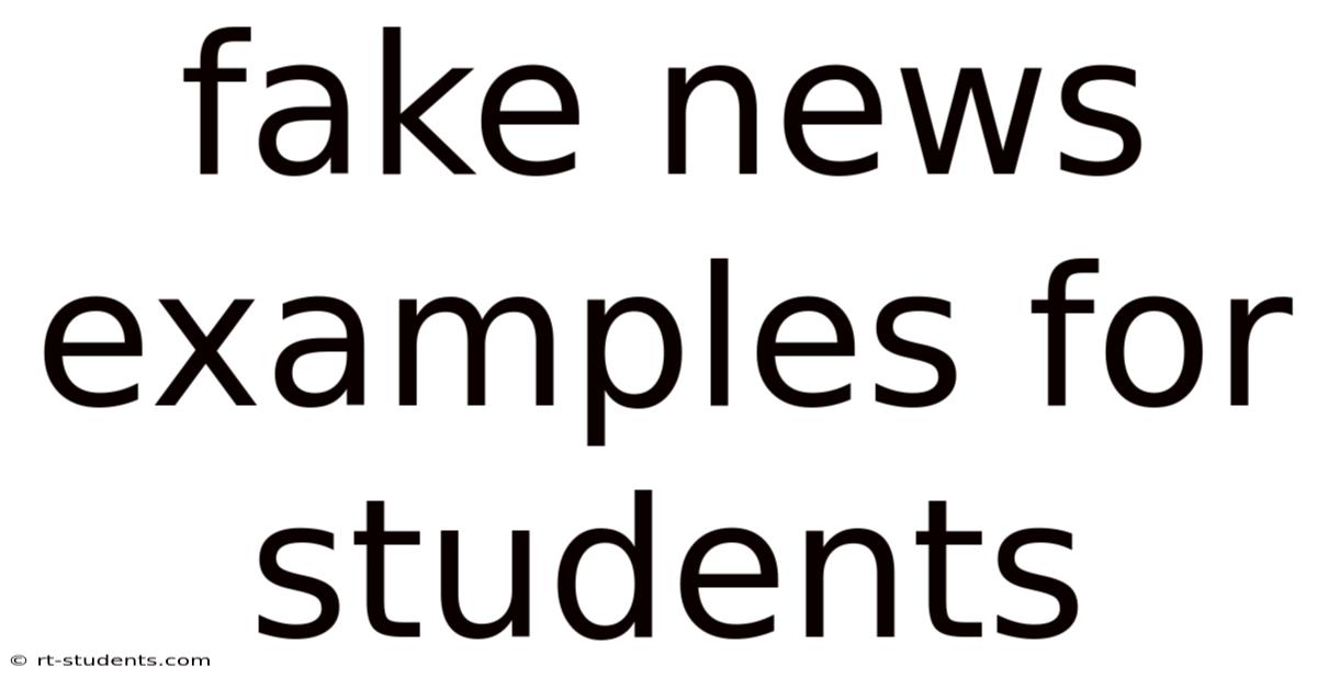 Fake News Examples For Students