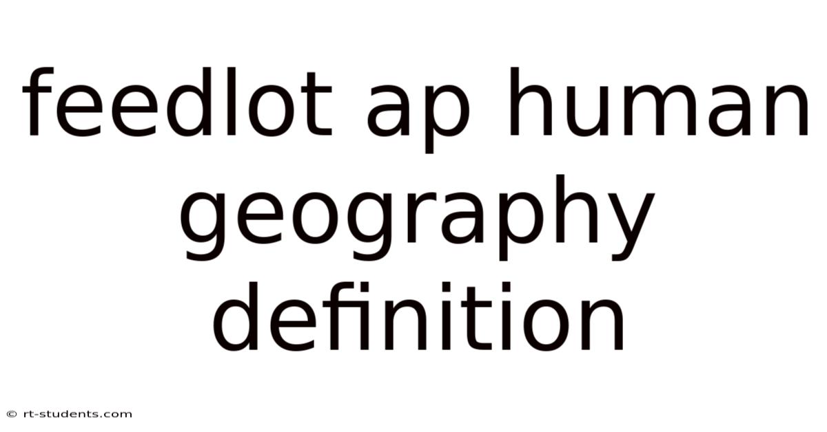 Feedlot Ap Human Geography Definition